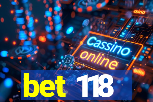 bet 118